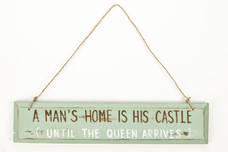 A mans home is his castle sign