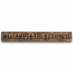 weclome to the nut house rustic sign